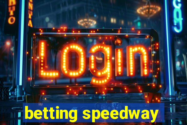 betting speedway