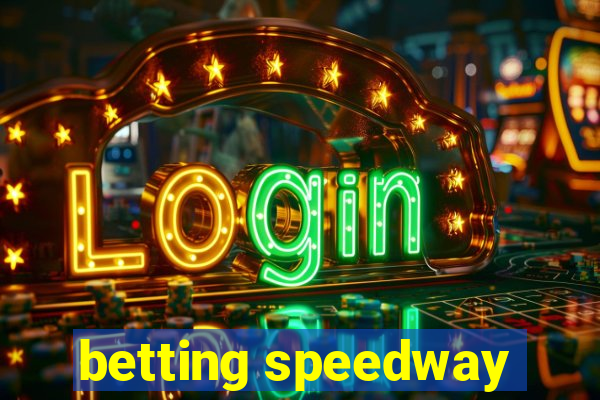 betting speedway