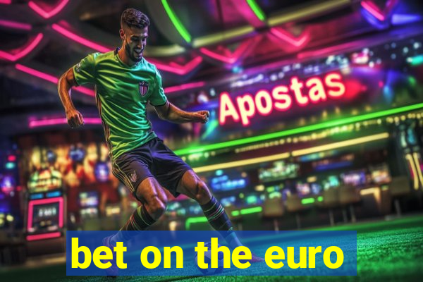 bet on the euro