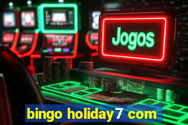 bingo holiday7 com