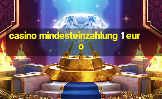 casino mindesteinzahlung 1 euro