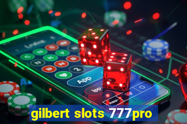 gilbert slots 777pro