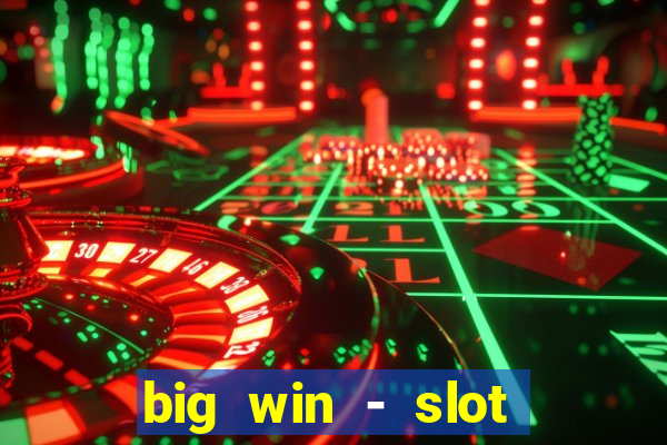 big win - slot casino online