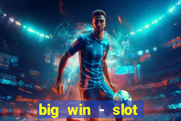 big win - slot casino online