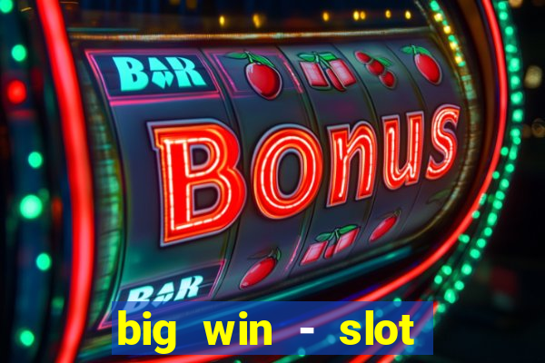 big win - slot casino online