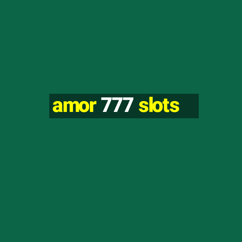 amor 777 slots