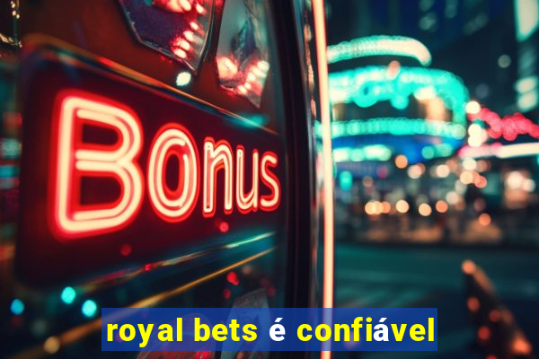 royal bets é confiável