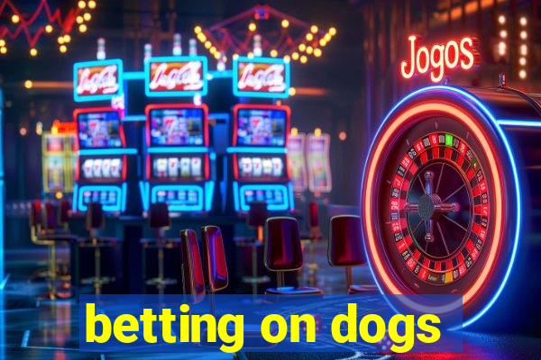 betting on dogs