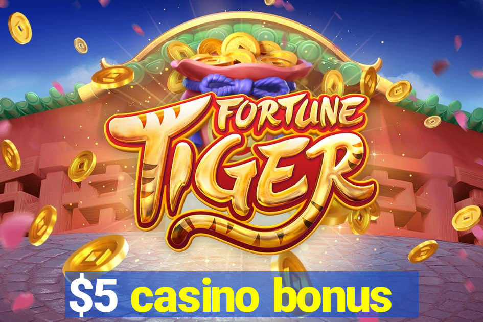 $5 casino bonus