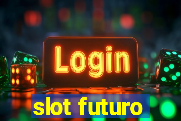 slot futuro