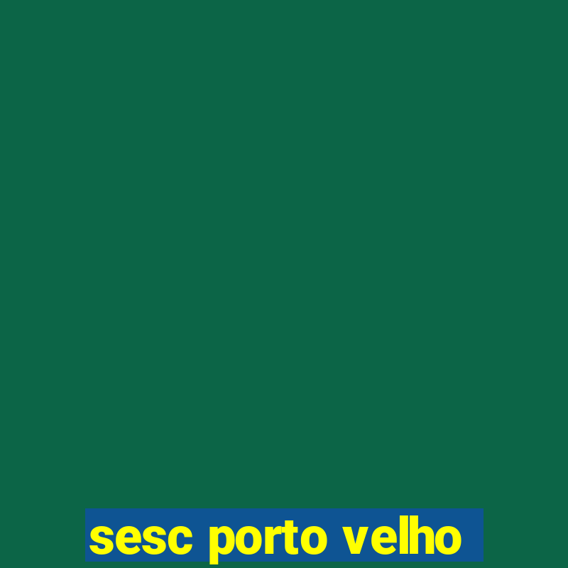 sesc porto velho