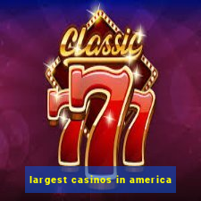 largest casinos in america