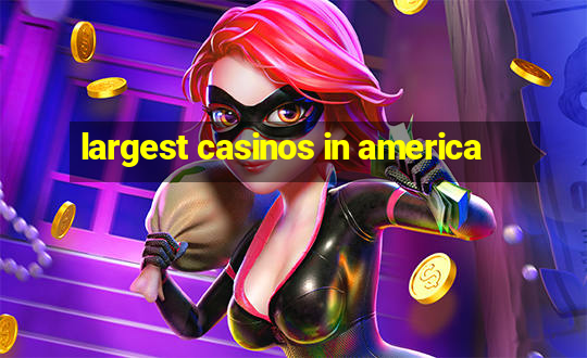 largest casinos in america