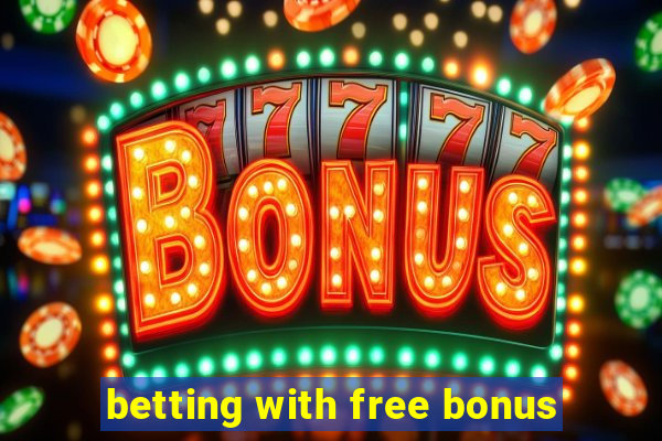 betting with free bonus