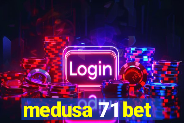 medusa 71 bet