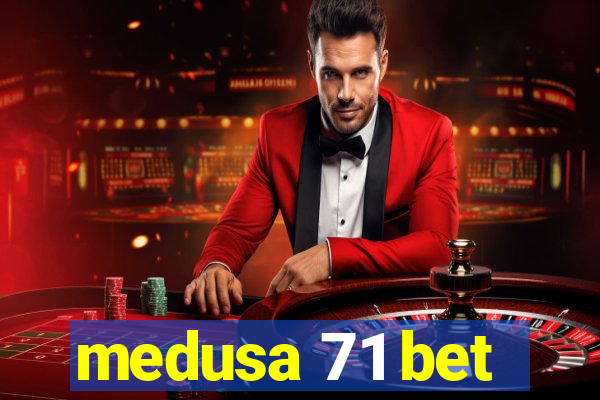 medusa 71 bet