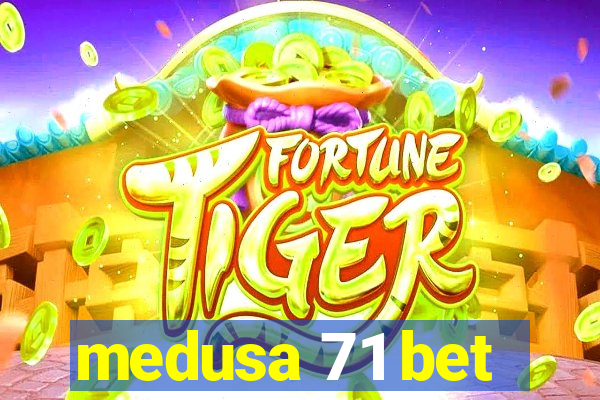 medusa 71 bet