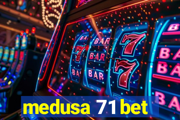 medusa 71 bet