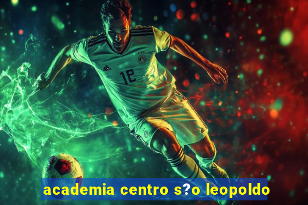 academia centro s?o leopoldo