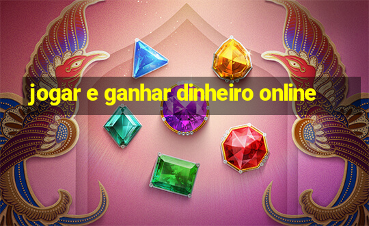 jogar e ganhar dinheiro online