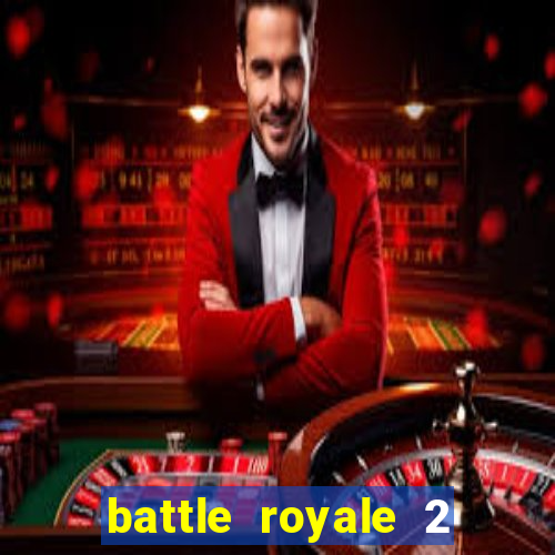 battle royale 2 filme completo dublado