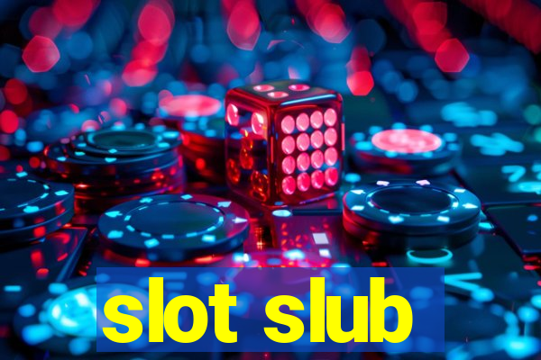 slot slub