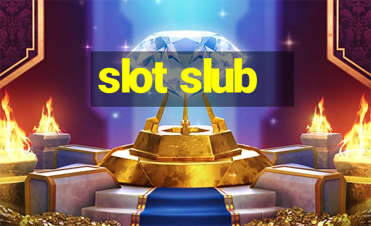 slot slub