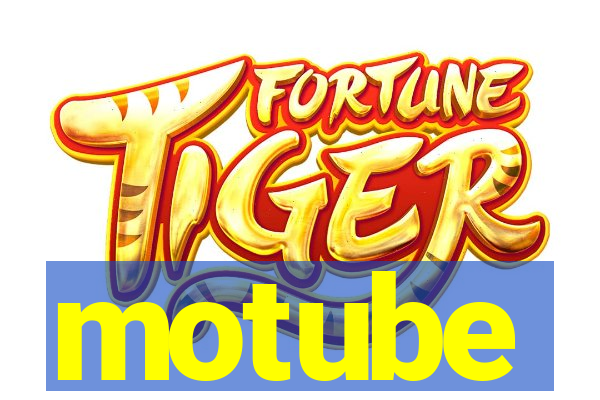 motube