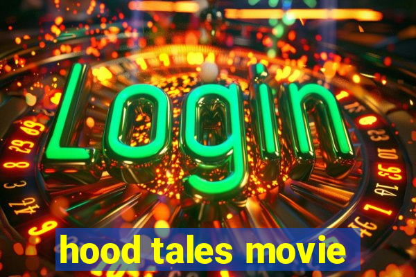 hood tales movie