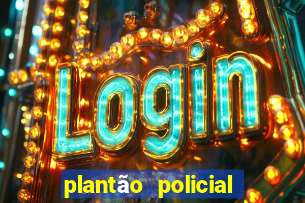 plantão policial manaus hoje