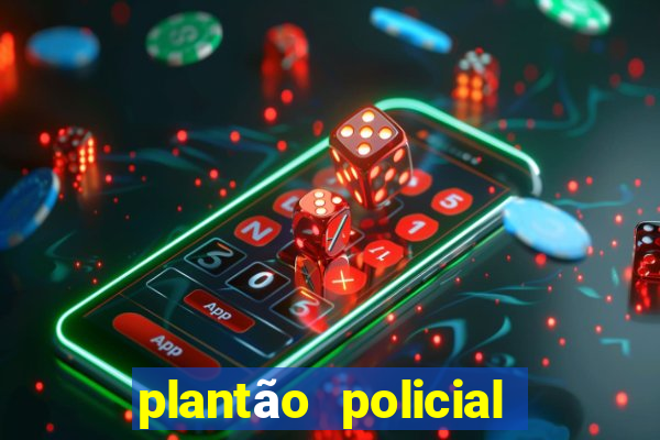 plantão policial manaus hoje