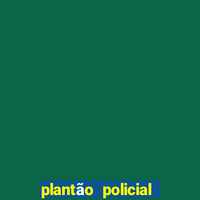 plantão policial manaus hoje