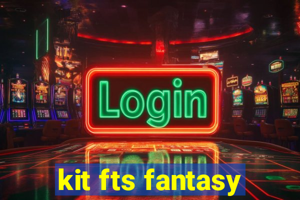 kit fts fantasy