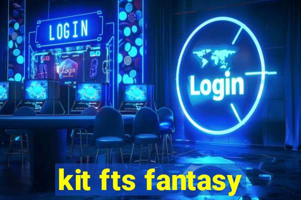 kit fts fantasy