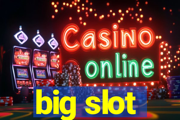 big slot