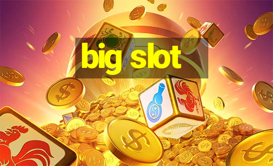 big slot