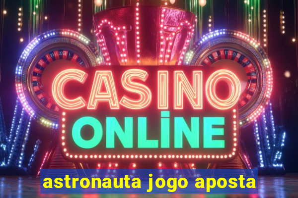 astronauta jogo aposta