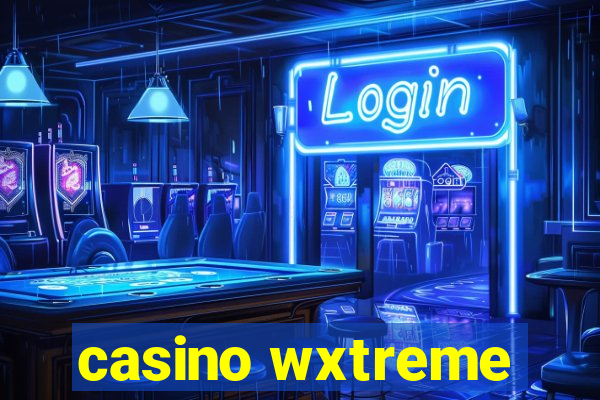 casino wxtreme