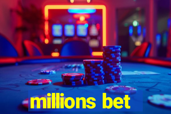 millions bet