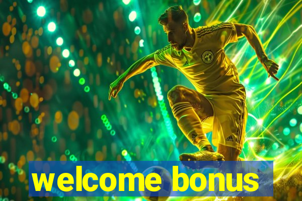 welcome bonus