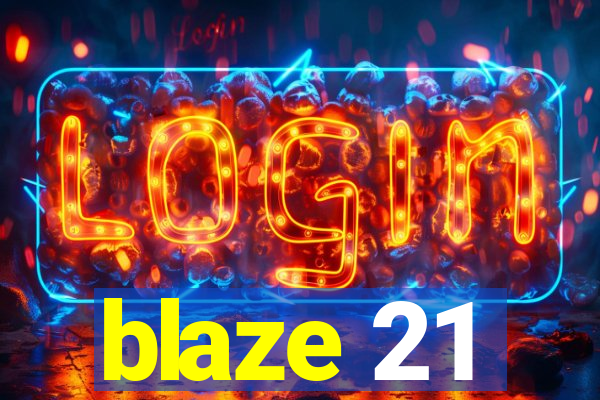 blaze 21