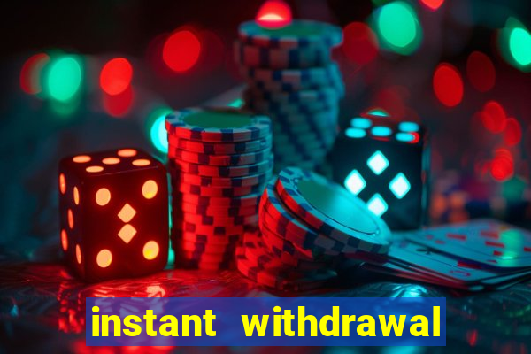 instant withdrawal casino no verification