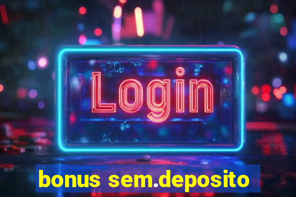 bonus sem.deposito