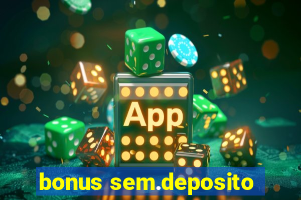 bonus sem.deposito