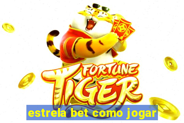 estrela bet como jogar