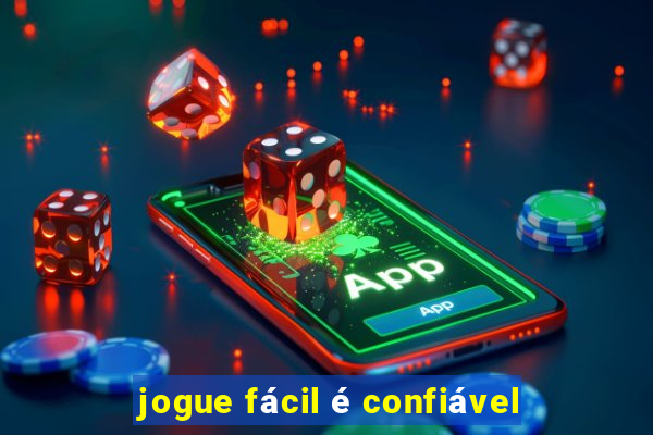 jogue fácil é confiável