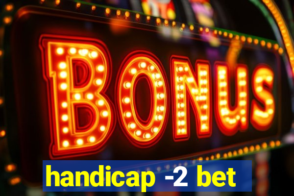 handicap -2 bet