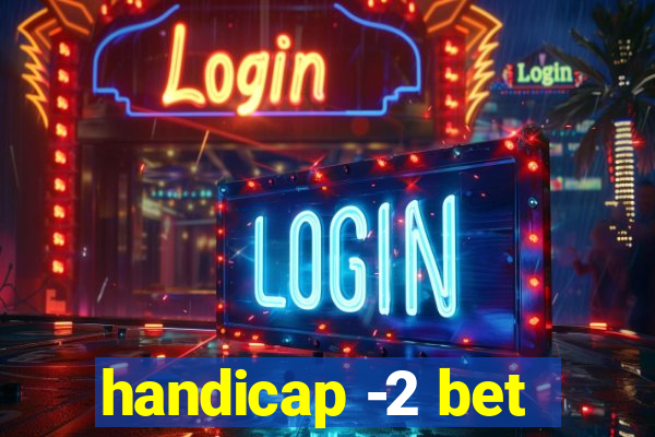 handicap -2 bet