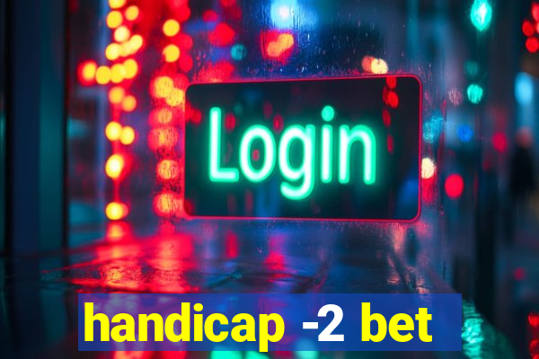 handicap -2 bet