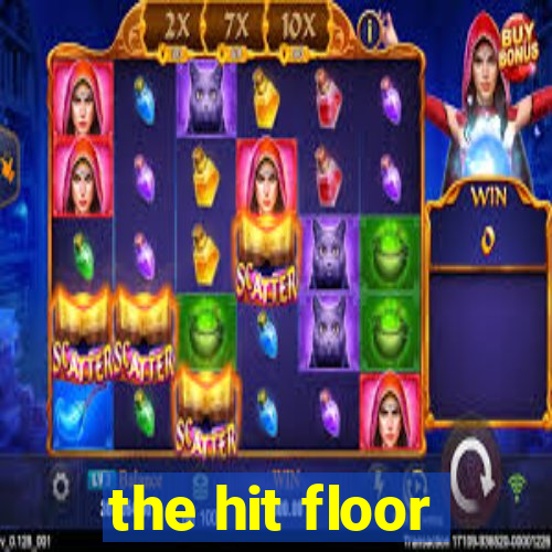 the hit floor